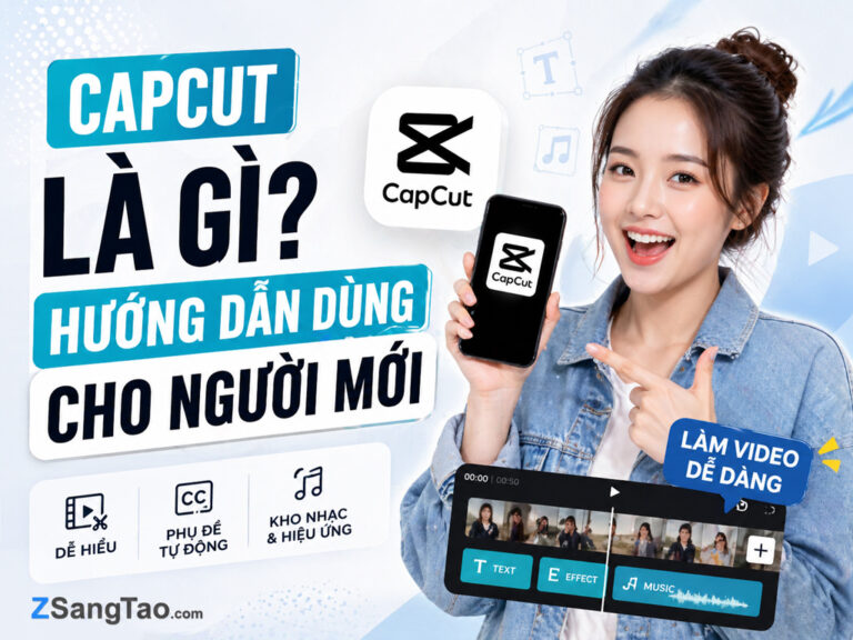 CapCut là gì? Hướng dẫn dùng CapCut cho người mới làm video