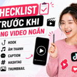 Checklist trước khi đăng video ngắn ai cũng cần biết