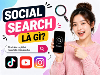 Social Search là gì? Cách tối ưu nội dung dễ được tìm thấy